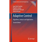 Adaptive Control: Algorithms, Analysis and Applications