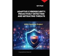 Adaptive Cybersecurity: Proactively Detecting and Mitigating Threats