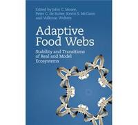 Adaptive Food Webs John C Colorado State University Moore, Peter C Wageningen Universiteit De Ruiter, Mccann The Netherlands , Ontario Kevin S University Of Guelph (Auteur)