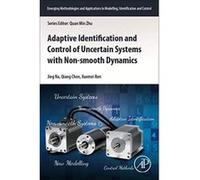 Adaptive Identification and Control of Uncertain Systems with Non-smooth Dynamics (Emerging Methodologies and Applications in Modelling, Identification and Control) - [Version Originale] Inconnu (Aute