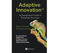 Adaptive Innovation: An Entrepreneur's Guide To Technology Innovation