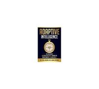 Adaptive Intelligence: The Evolution Of Emotional Intelligence Through The Proven Power Of Behavior Science Paperback Book By Dr. Paul Gavoni