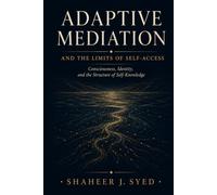 Adaptive Mediation: Consciousness, Identity, and the Limits of Self-Access