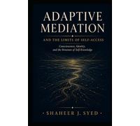 Adaptive Mediation: Consciousness, Identity, and the Limits of Self-Access