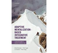 Adaptive Mentalization-Based Integrative Treatment: A Guide for Teams to Develop Systems of Care - [Livre en VO] Dickon Bevington, Peter Fuggle, Liz Cracknell, Peter Fonagy (Auteur)