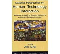 Adaptive Perspectives on Human-Technology Interaction, Human Technology Interaction Series Alex Kirlik (Auteur)
