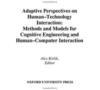 Adaptive Perspectives On Human-Technology Interaction: Methods And Models For Cognitive Engineering And Human-Computer Interaction