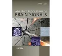 Adaptive Processing of Brain Signals by Sanei Saeid Reader in Biomedical Signal Processing and Deputy Head of Computing Department Faculty of Engineering Sanei Saeid Reader in Biomedical Signal Proces
