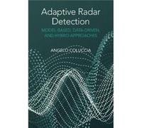 Adaptive Radar Detection ModelBased DataDriven and Hybrid Approaches by Angelo Coluccia Angelo Coluccia (Auteur)