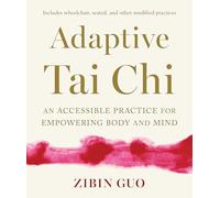 Adaptive Tai Chi: An Accessible Practice for Empowering Body and Mind