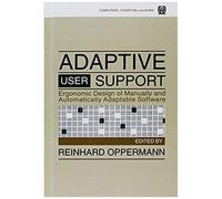 Adaptive User Support : Ergonomic Design Of Manually And Automatically Adaptable Software Computers, Cognition, And Work