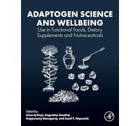 Adaptogen Science and Wellbeing: Use in Functional Foods, Dietary Supplements and Nutraceuticals
