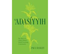 Adasiyyih: The Story of ‘abdu’l-baha's Model Farming Community