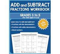 Add and Subtract Fractions Workbook for Kids Ages 9 to 12 (Grades 3 to 5): Learn How to Add and Subtract Fractions and Mixed Numbers with Like and Unlike Denominators