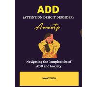 Add (Attention Deficit Disorder) Anxiety: Navigating The Complexities Of Add And Anxiety