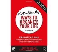 ADD-Friendly Ways to Organize Your Life: Strategies that Work from an Acclaimed Professional Organizer and a Renowned ADD Clinician - [Version Originale] Inconnu (Auteur)