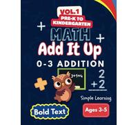 Add it up Vol. 1 pre-K to kindergarten O through 3 addition sets: Making math fun from the start, simple learning, math addition book (Add it up pre-k to kindergarten 0 through 3 addition sets)