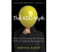 Add Myth by Martha Martha Burge Burge Martha Burge, Foreword By Allen Frances (Auteur)