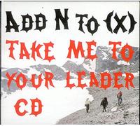 Add N To (X) - Take Me To Your Leader - Maxi CD