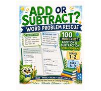 ADD OR SUBTRACT? - WORD PROBLEM RESCUE: 100 Model-First Addition and Subtraction Word Problems for Grades 1-2
