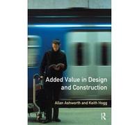 Added Value in Design and Construction Ashworth, Allan (Auteur)