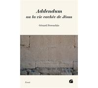 Addendum ou la vie cachée de Jésus - Gérard Perenchio - Du Pantheon Eds - broché - Essai