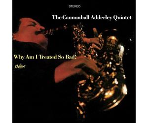 Adderley, Cannonball - Why Am I Treated So Bad