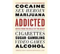 Addicted Notes from the Belly of the Beast by Edited by Patrick Lane Edited by Lorna Crozier Edited by Patrick Lane Edited by Lorna Crozier (Auteur)