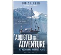 Addicted to Adventure by Bob Shepton (2015-04-09)