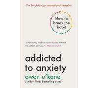 Addicted to Anxiety: How to Break the Habit