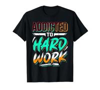 Addicted to Hard Work Mentalité Grind Hustle T-Shirt Graphique avec Valeur, Homme, Noir, M