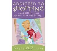 Addicted To Shopping Karen O'Connor (Auteur)