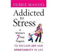 Addicted to Stress by Mandel Paperback Book Debbie Mandel (Auteur)