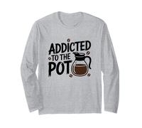Addicted to The Coffee Pot Lover Caféine Humour Barista Manche Longue