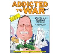 Addicted to War: Why the U.S. Can't Kick Militarism