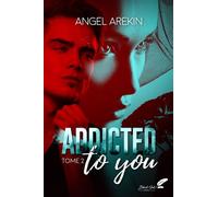 Addicted To You - Angel Arekin - BLACK INK EDITIONS - broché - Roman