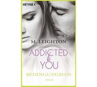 Kerstin Winter M. Leighton Bedingungslos: Addicted to You 3 - Roman (Poche)