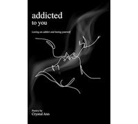 addicted to you: Loving an addict and losing yourself
