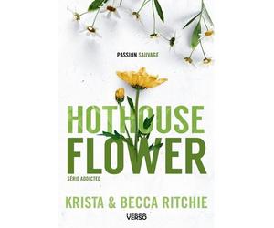 Addicted - Tome 5 - Hothouse Flower