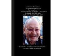 Addicting Medications No Functional Recovery The Long View Your Nineteenth Psychiatric Consultation William R. Yee M.D., J.D. Applied For December 12th, 2020