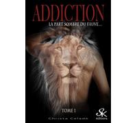 Addiction 1 La part sombre du fauve - Christa Celade - Sharon Kena - broché - Roman