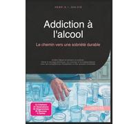 Addiction à l'alcool: Le chemin vers une sobriété durable