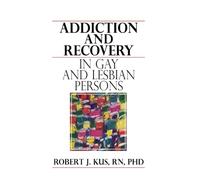 Addiction and Recovery in Gay and Lesbian Persons