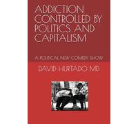 ADDICTION CONTROLLED BY POLITICS AND CAPITALISM: A POLITICAL NEW COMEDY SHOW