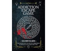 Addiction Escape Game: Mon parcours pour me sortir de la dépendance au chemsex et à la crystal meth / Tina