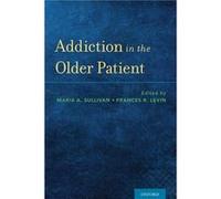 Addiction in the Older Patient by Edited by Dr Maria Sullivan Edited by Dr Frances Levin Paperback Book Edited by Dr Maria Sullivan Edited by Dr Frances Levin (Auteur)