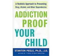 Addiction-Proof Your Child Stanton Peele (Auteur)