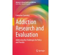 Addiction Research and Evaluation: Addressing Key Challenges for Policy and Practice
