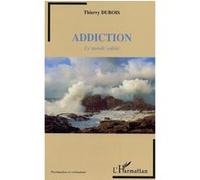 Addiction Thierry Dubois (Auteur)