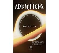 Addictions - Eddy Delarive - Le Lys Bleu - broché - Essai